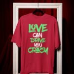 Mens Printed Tee – Love Can Drive You Crazy Neon Quote