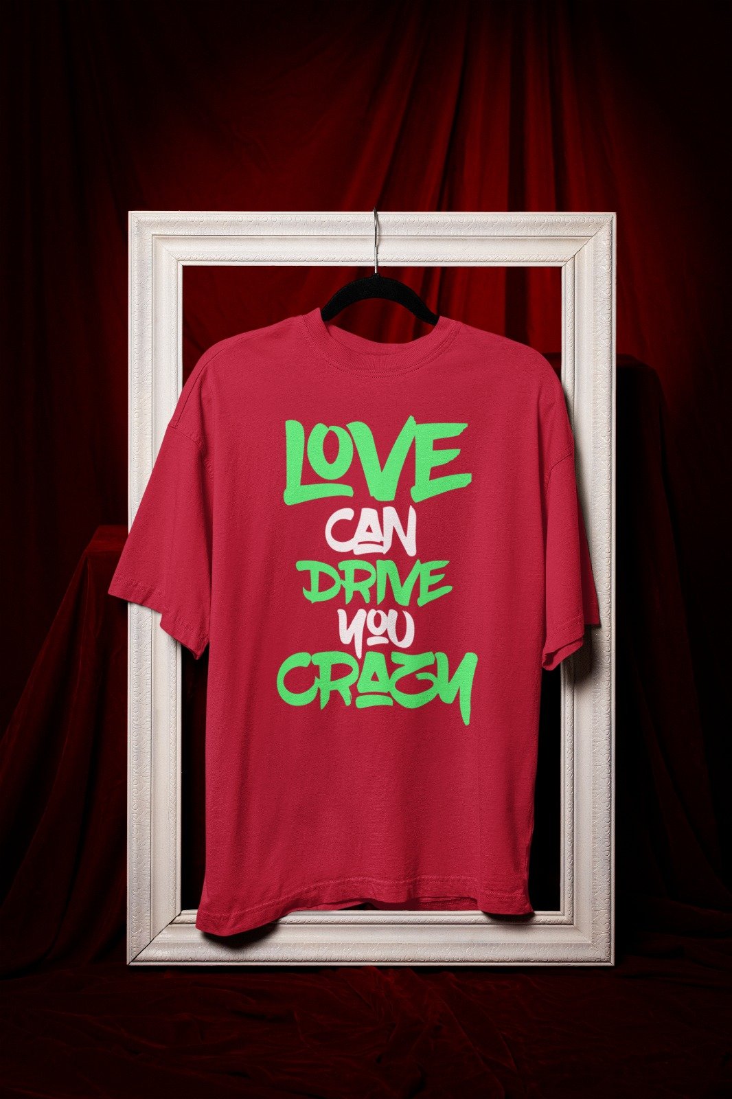 Mens Printed Tee – Love Can Drive You Crazy Neon Quote